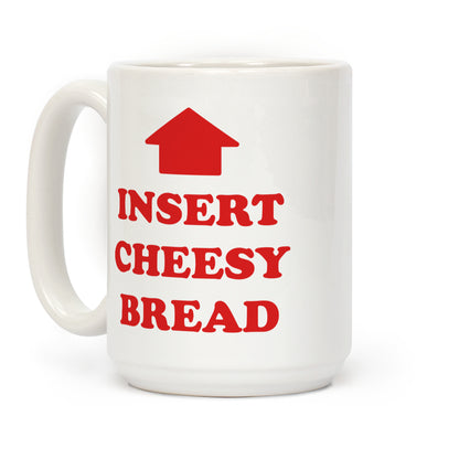 Insert Cheesy Bread Coffee Mug