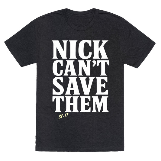 Nick Cant Save Them Unisex Triblend Tee