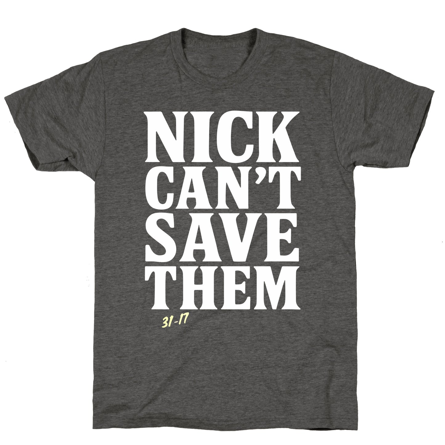 Nick Cant Save Them Unisex Triblend Tee
