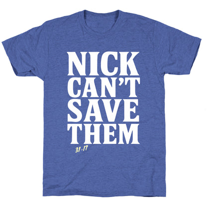 Nick Cant Save Them Unisex Triblend Tee