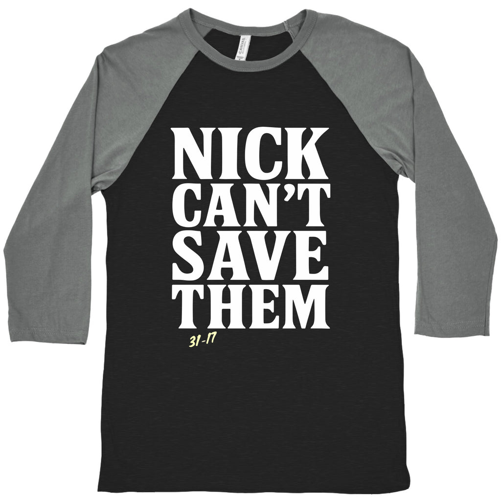 Nick Cant Save Them Baseball Tee