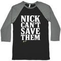 Nick Cant Save Them Baseball Tee
