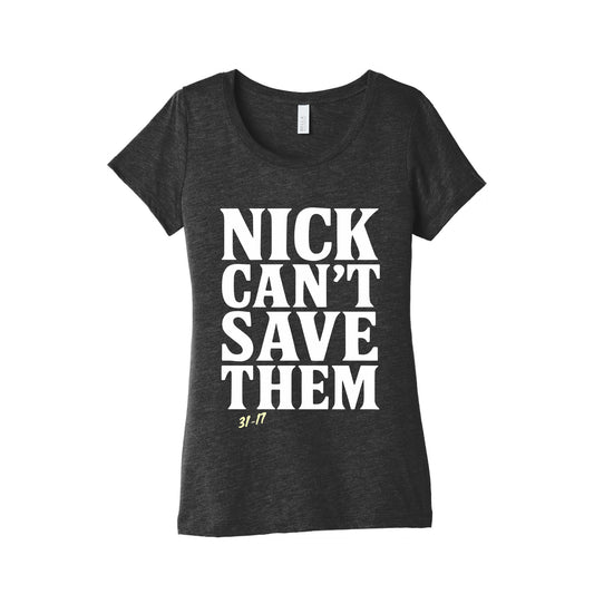 Nick Cant Save Them Womens Triblend Tee