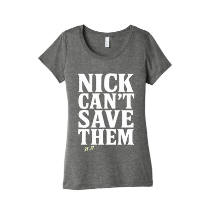 Nick Cant Save Them Womens Triblend Tee