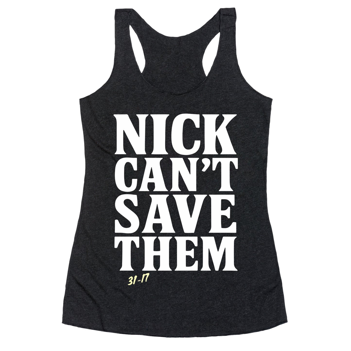 Nick Cant Save Them Racerback Tank