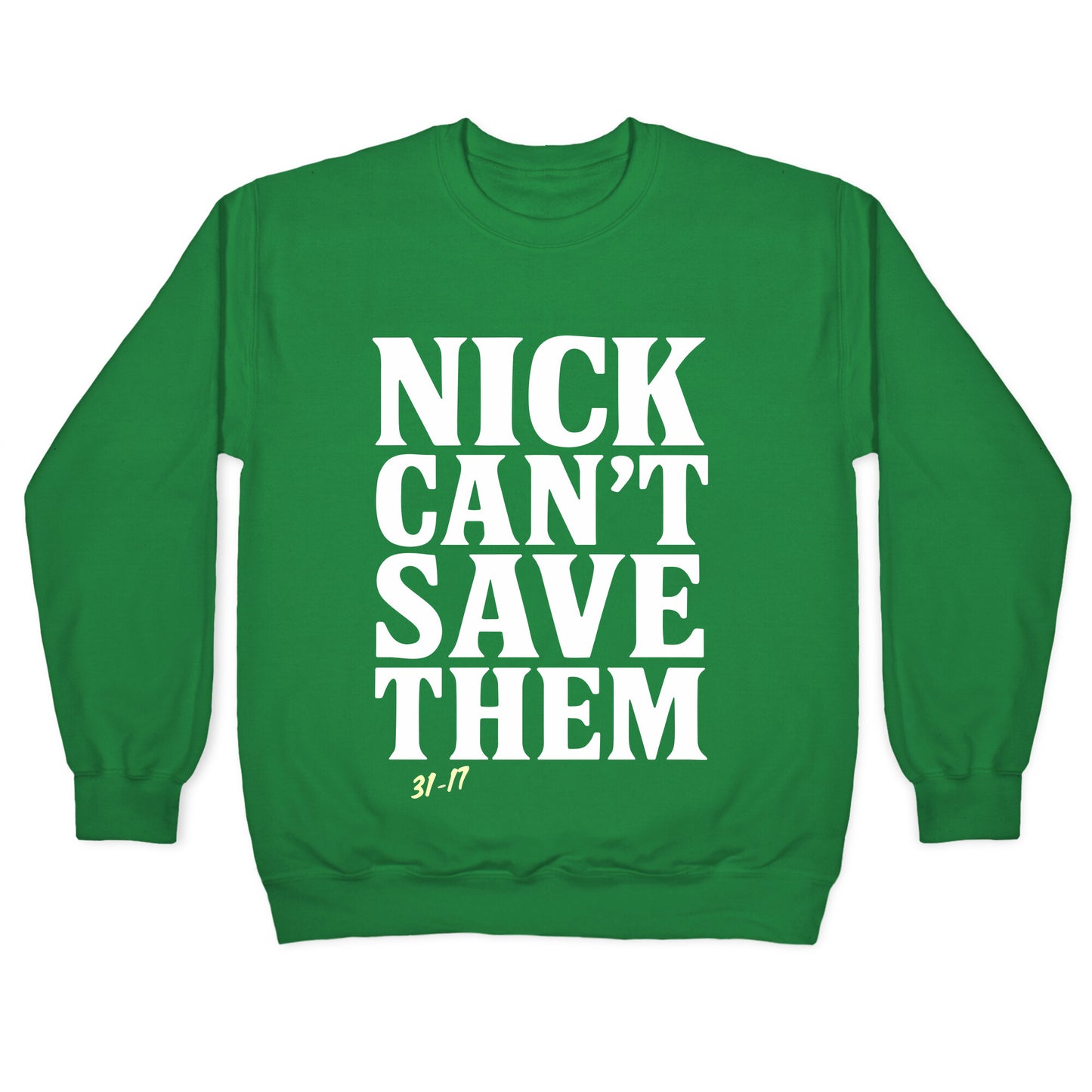 Nick Cant Save Them Crewneck Sweatshirt