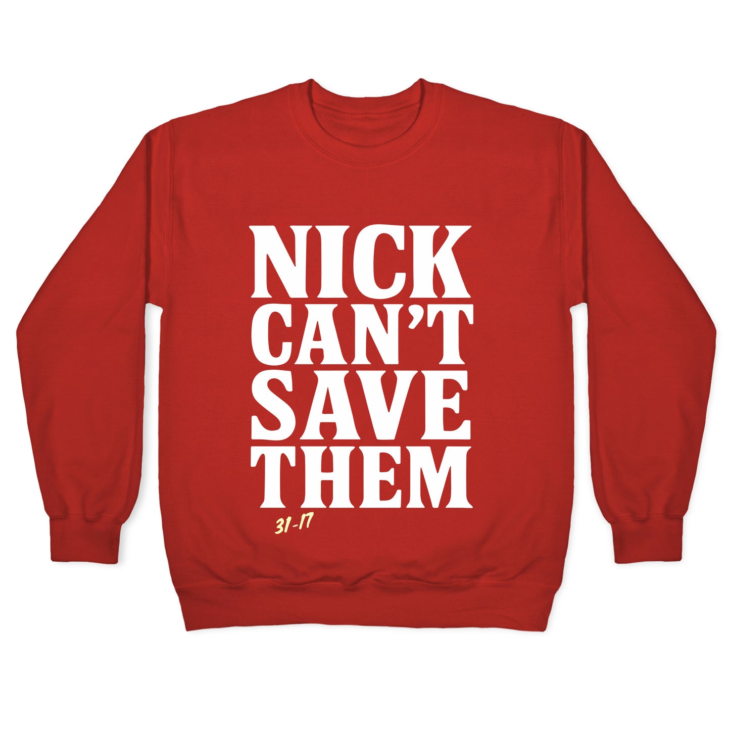 Nick Cant Save Them Crewneck Sweatshirt