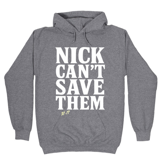 Nick Cant Save Them Hoodie