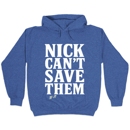 Nick Cant Save Them Hoodie