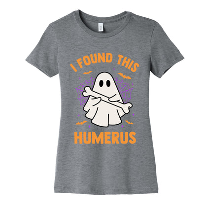 I Found This Humerus Womens Cotton Tee