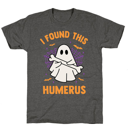 I Found This Humerus Unisex Triblend Tee