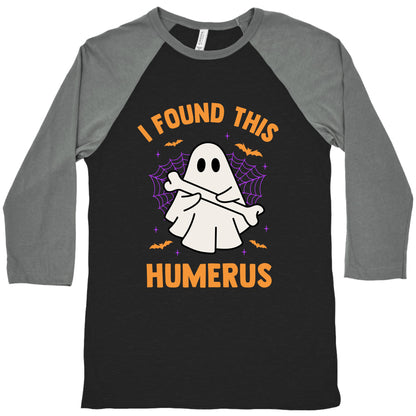 I Found This Humerus Baseball Tee