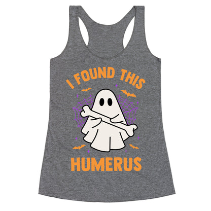 I Found This Humerus Racerback Tank