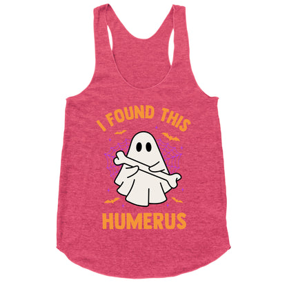 I Found This Humerus Racerback Tank