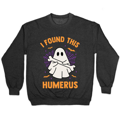 I Found This Humerus Crewneck Sweatshirt