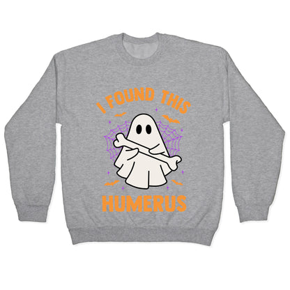 I Found This Humerus Crewneck Sweatshirt