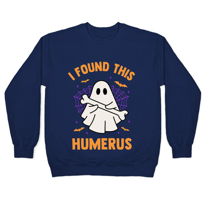 I Found This Humerus Crewneck Sweatshirt