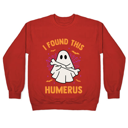 I Found This Humerus Crewneck Sweatshirt