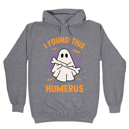 I Found This Humerus Hoodie