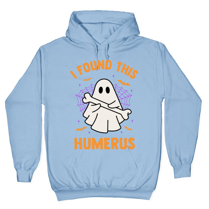 I Found This Humerus Hoodie