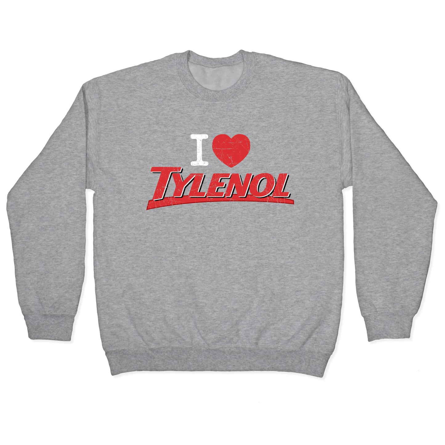 I Love Tylenol Crewneck Sweatshirt