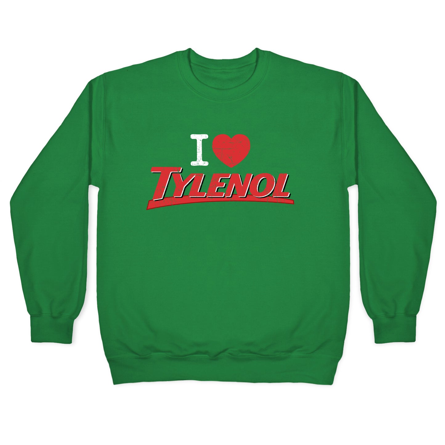 I Love Tylenol Crewneck Sweatshirt