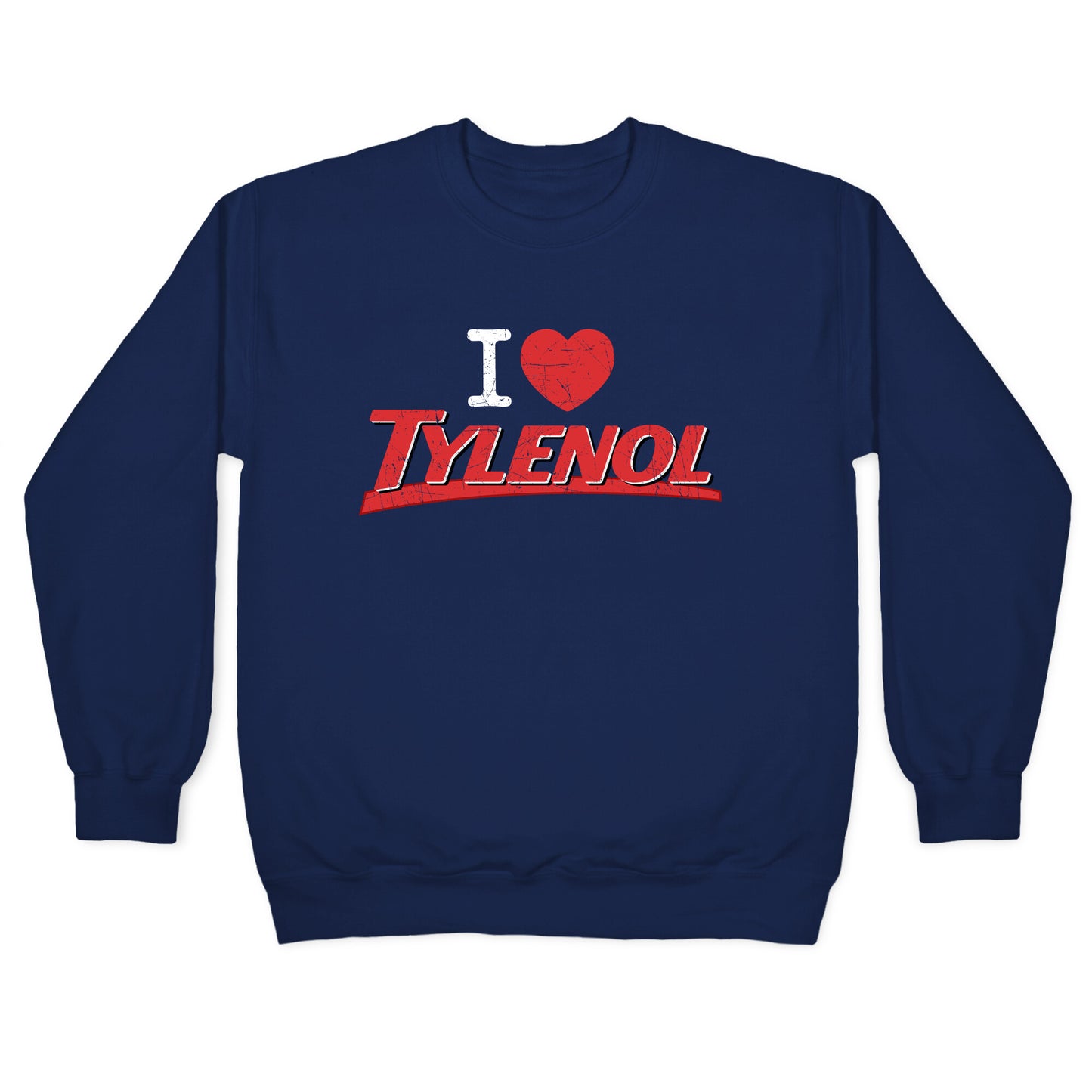 I Love Tylenol Crewneck Sweatshirt