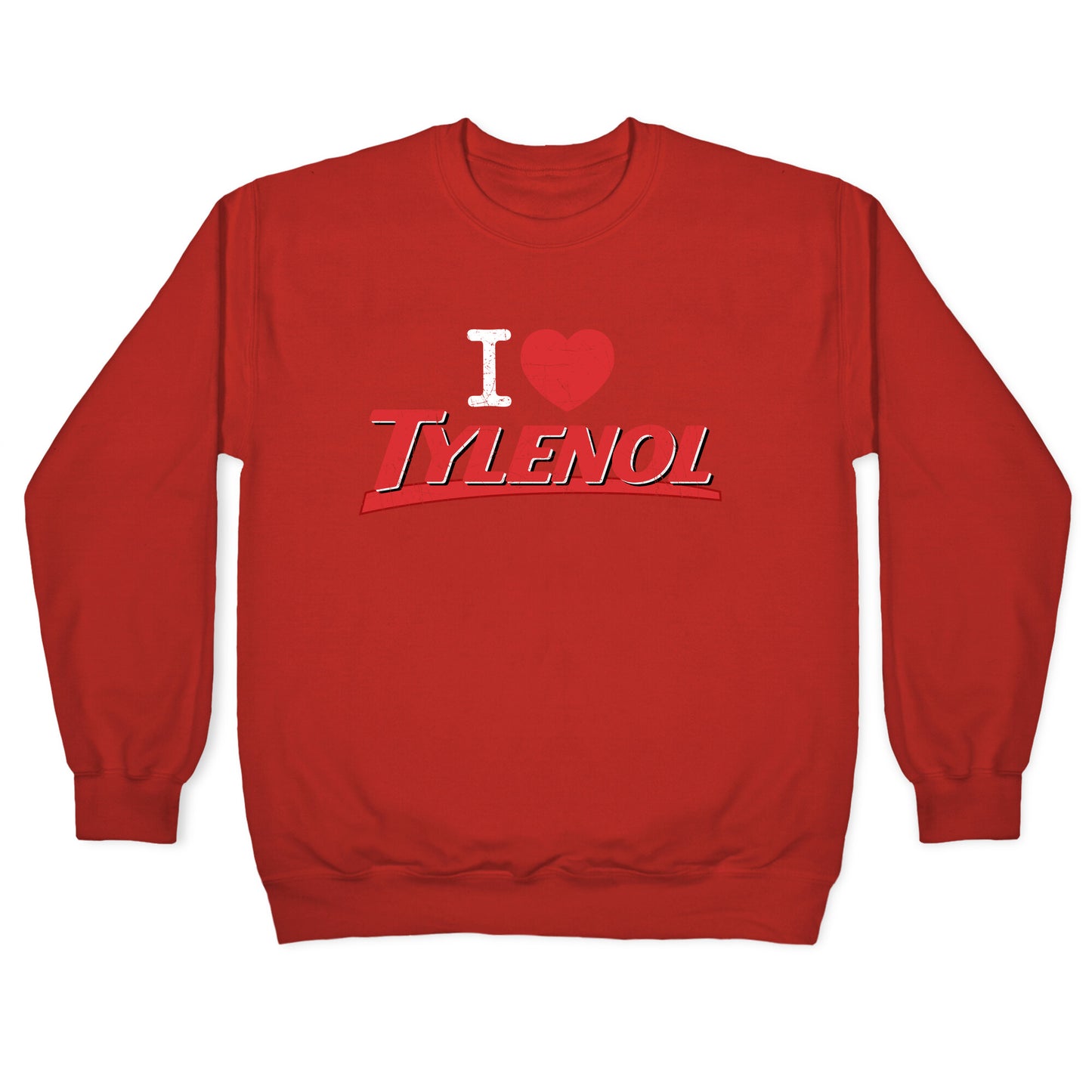 I Love Tylenol Crewneck Sweatshirt