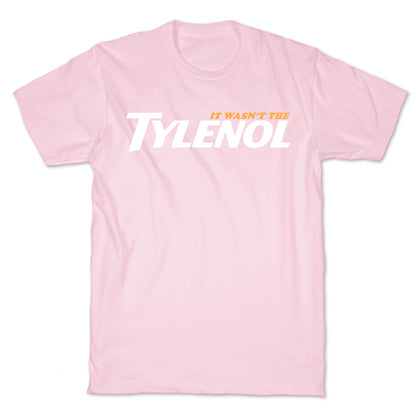 It Wasnt The Tylenol Autism Awareness T-Shirt