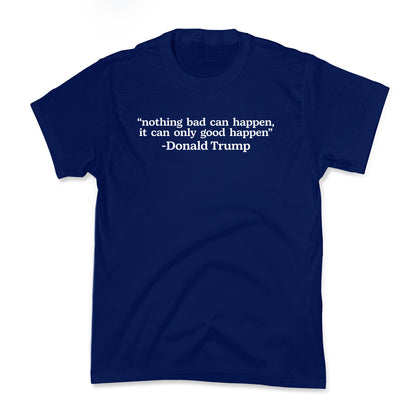 Trump Nothing Bad Can Happen Kids Tee