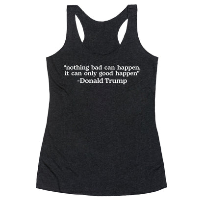 Trump Nothing Bad Can Happen Racerback Tank
