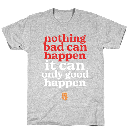 Nothing Bad Can Happen Trump T-Shirt