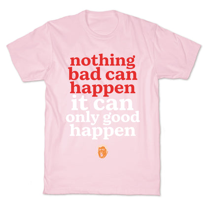 Nothing Bad Can Happen Trump T-Shirt