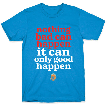 Nothing Bad Can Happen Trump T-Shirt