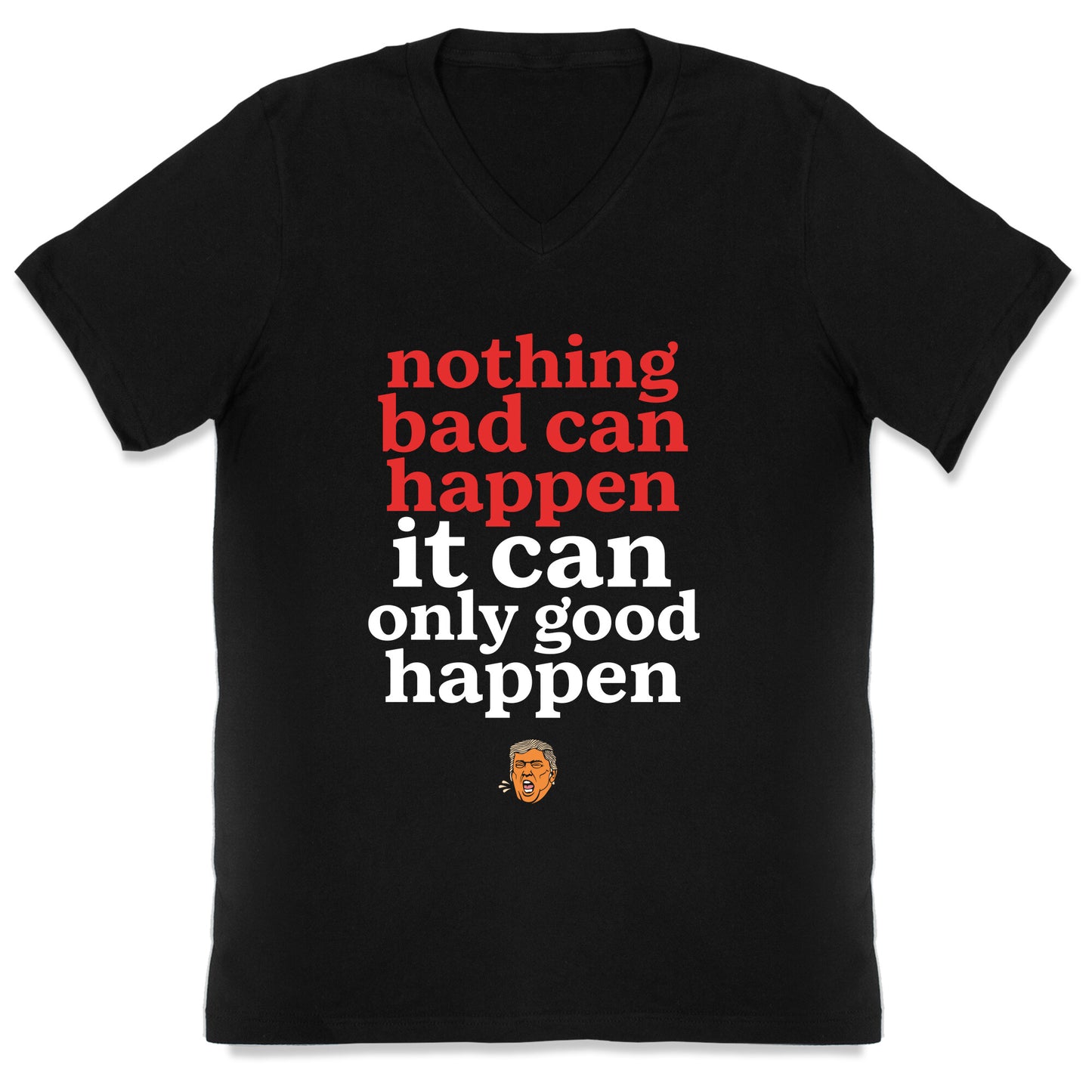 Nothing Bad Can Happen Trump V-Neck