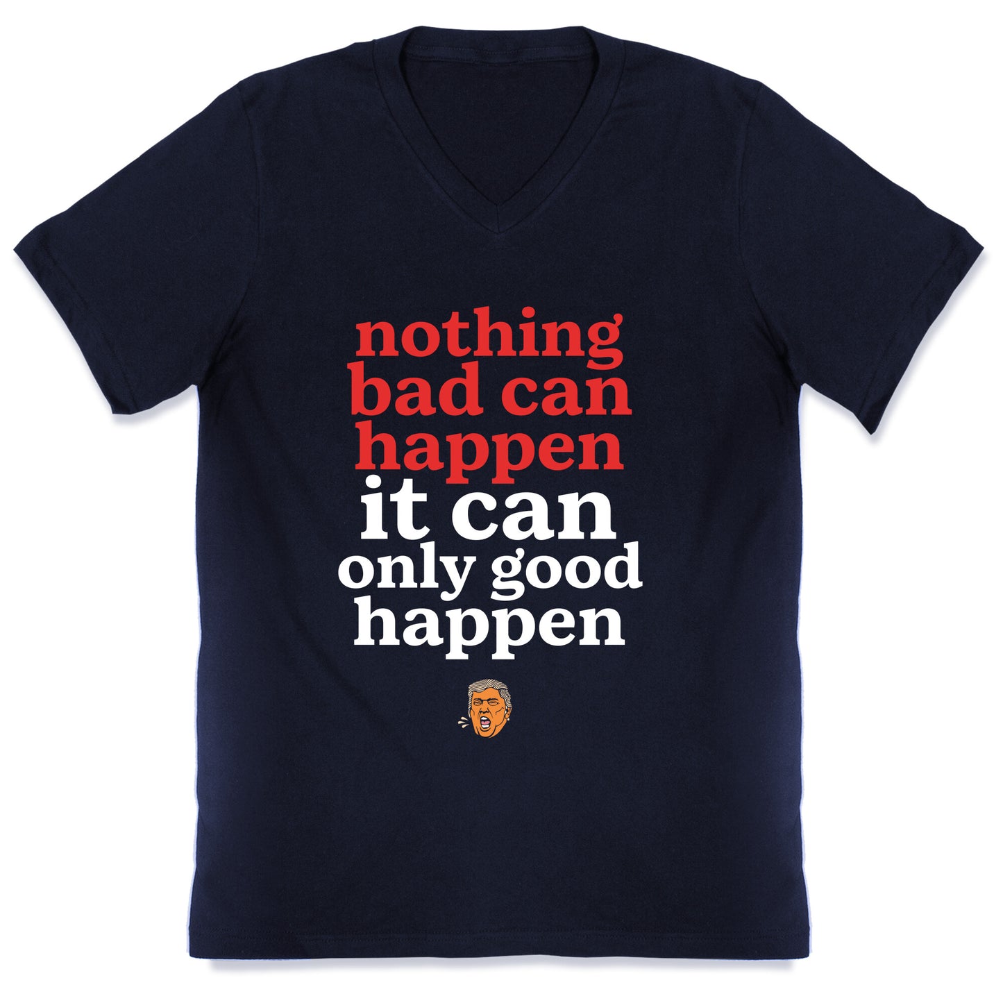 Nothing Bad Can Happen Trump V-Neck