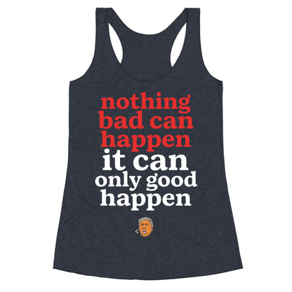 Nothing Bad Can Happen Trump Racerback Tank