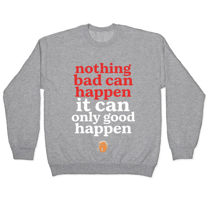 Nothing Bad Can Happen Trump Crewneck Sweatshirt