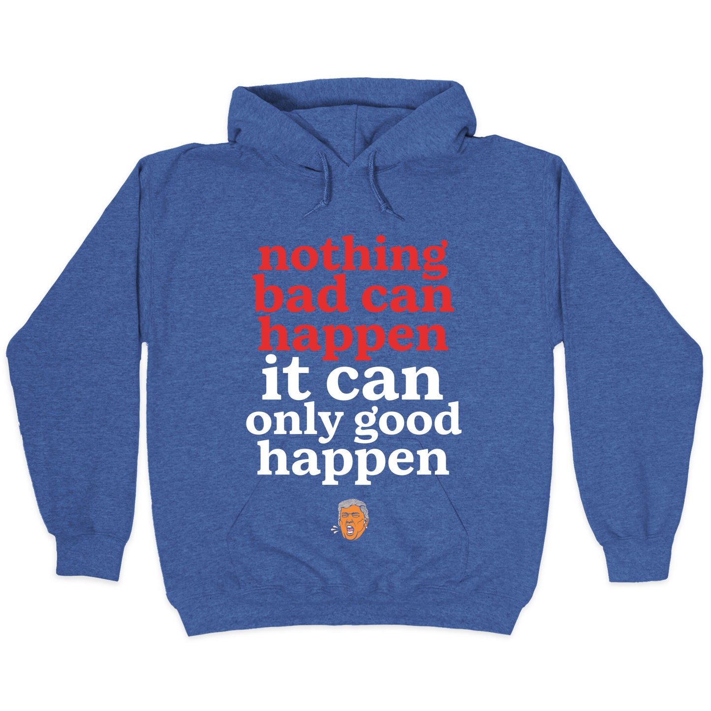 Nothing Bad Can Happen Trump Hoodie