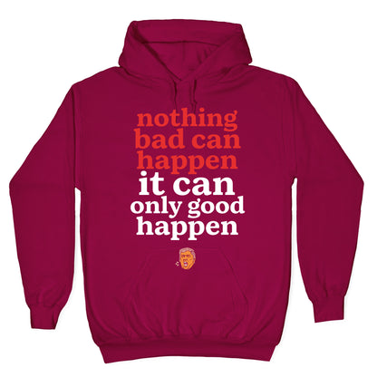 Nothing Bad Can Happen Trump Hoodie