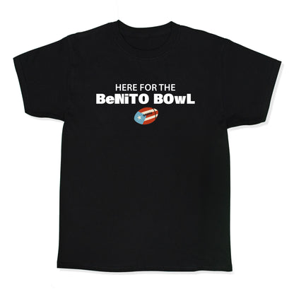 Here for the Benito Bowl Kids Tee
