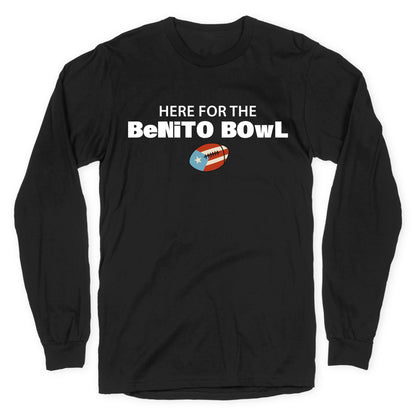 Here for the Benito Bowl Longsleeve Tee