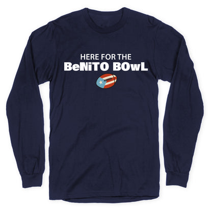 Here for the Benito Bowl Longsleeve Tee