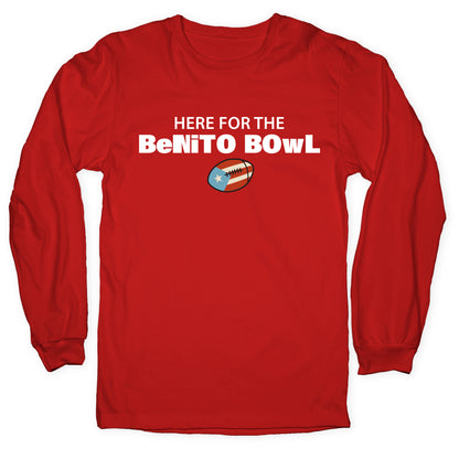 Here for the Benito Bowl Longsleeve Tee
