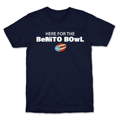 Here for the Benito Bowl T-Shirt