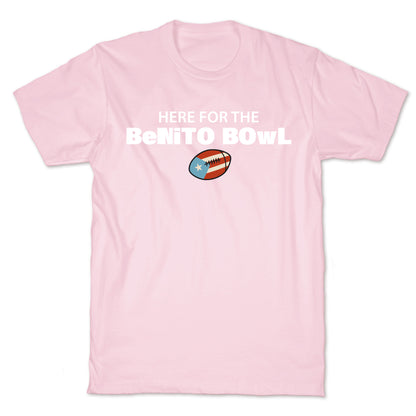 Here for the Benito Bowl T-Shirt