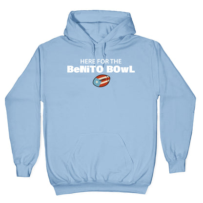 Here for the Benito Bowl Hoodie