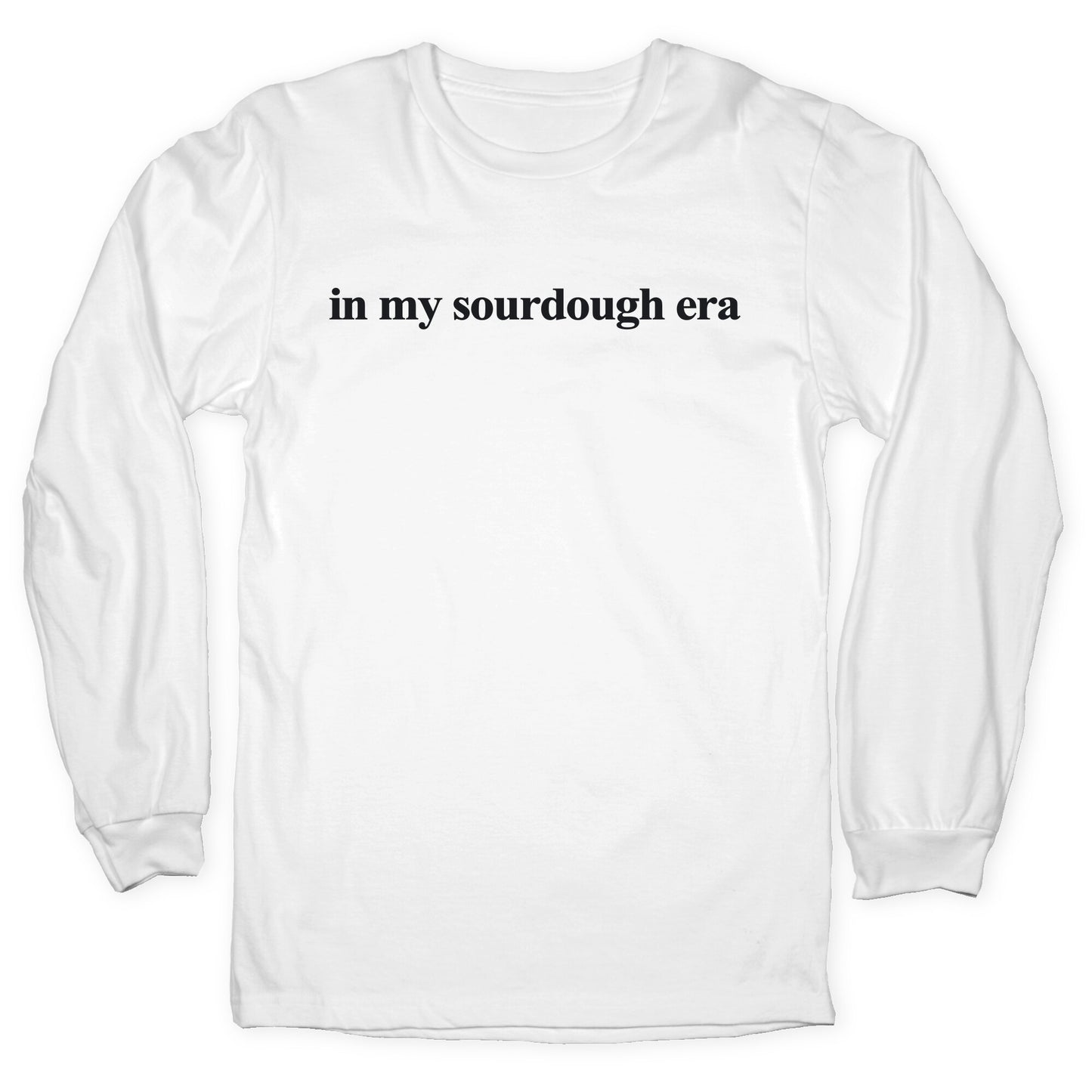 In My Sourdough Era Longsleeve Tee