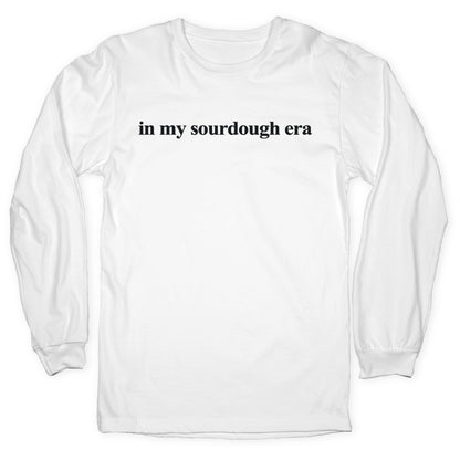In My Sourdough Era Longsleeve Tee