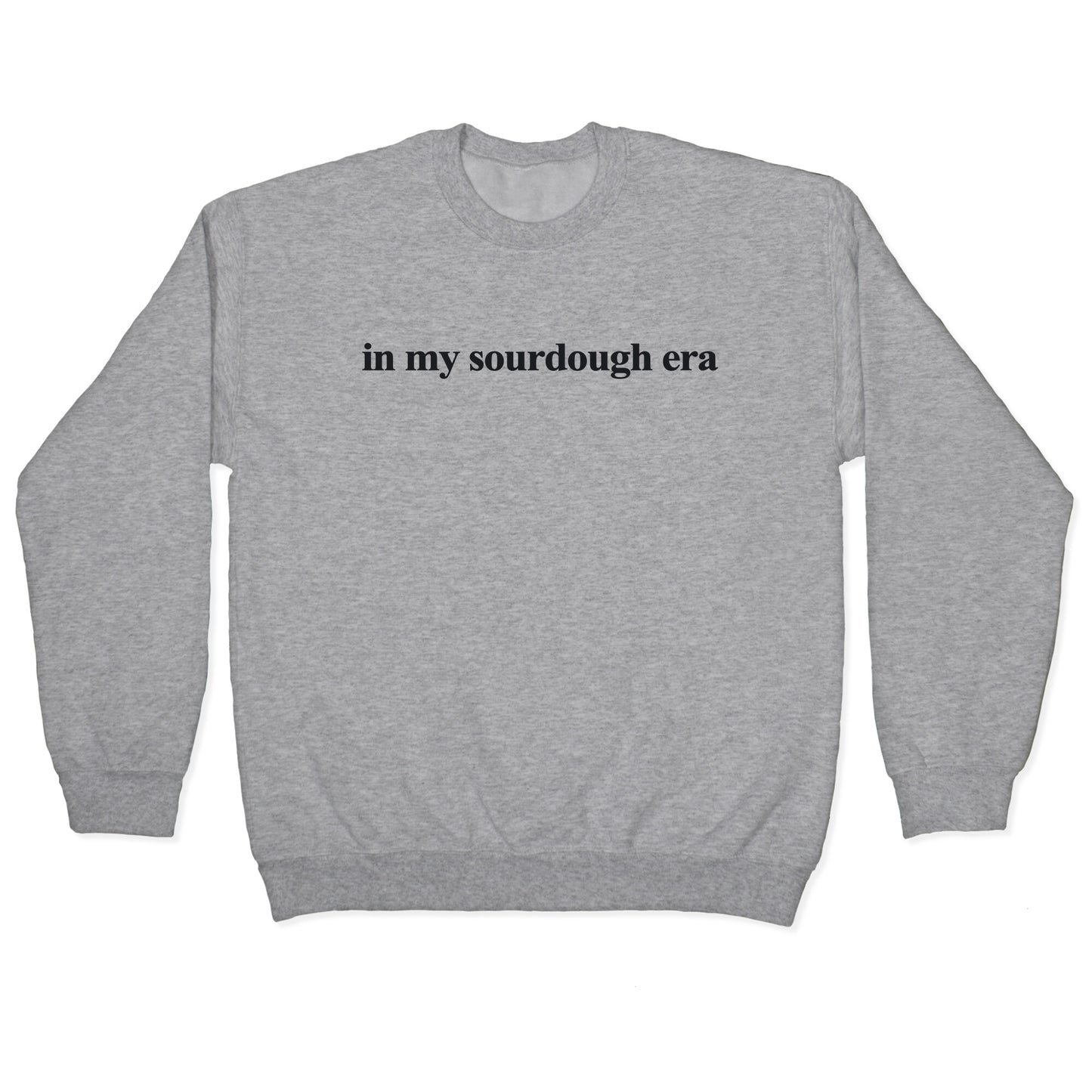 In My Sourdough Era Crewneck Sweatshirt